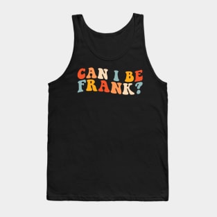 Can I be Frank Funny Retro Tank Top